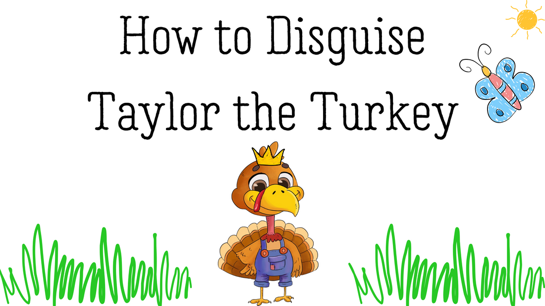 How to Disguise Taylor the Turkey: A Fun Craft for Kids